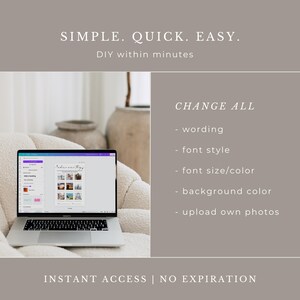 May include: A laptop displaying a design template, with the text "SIMPLE. QUICK. EASY." and "DIY within minutes." The screen shows options to change wording, font style, size, color, background, and upload photos. The text "INSTANT ACCESS | NO EXPIRATION" is also visible.