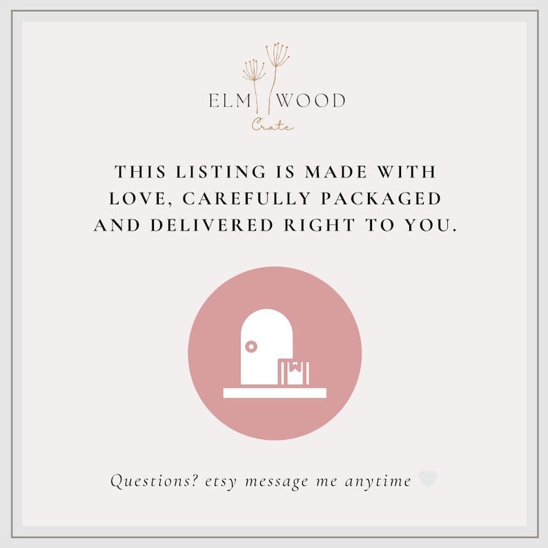 May include: A square graphic with the text ELM WOOD Crate at the top, followed by the text THIS LISTING IS MADE WITH LOVE, CAREFULLY PACKAGED AND DELIVERED RIGHT TO YOU. Below is a pink circle containing a white icon of a door and a box.