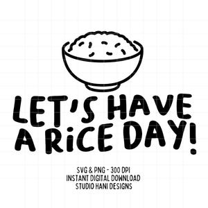Let&#39;s Have A Rice Day SVG PNG Asian Food Funny Lover Bowl Chinese Filipino Clipart Design Illustration Silhouette Cricut Commercial Digital
