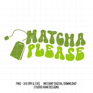 Matcha Please, SVG PNG, Green Tea, Tea Lover, Funny, Tea Bag, Retro, T Shirt Design, Cut File, Silhouette, Cricut, Digital Download