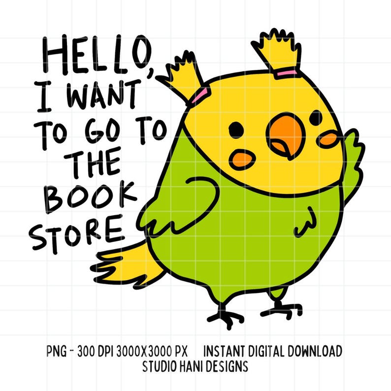 Hello I Want to Go to the Bookstore PNG Clipart Cute Parrot Book Lover ...