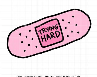 Trying Hard SVG PNG Bandaid Funny Digital Self Love Mental Health Cut File for Cricut Design T shirts Stickers Digital Download