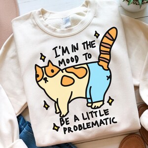 I&#39;m In The Mood To Be A Little Problematic SVG PNG Cat Meme Trendy Design Funny Mental Health Sticker Cut File Cricut Silhouette Digital