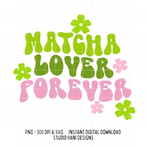 Matcha Lover Forever SVG PNG Green Tea Floral Cute Retro Trendy Design Cut File Cricut Silhouette Cute Pastel Digital Download