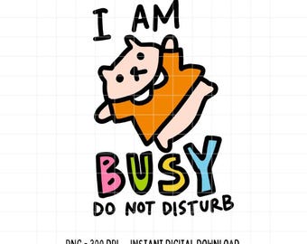 Estoy ocupado, no molestar PNG Clipart Moderno Divertido Salud Mental Positividad Identificable Lindo Sticker Sublimación Comercial Descarga Digital