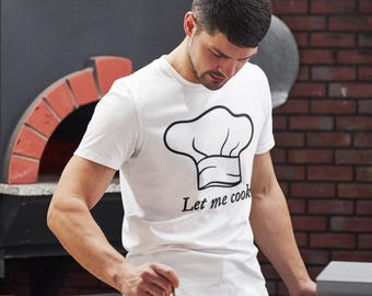 Let Me Cook T-Shirt | Funny Chef Hat Tee | Kitchen Humor Gift | Cooking Enthusiast Shirt | Culinary Meme Apparel