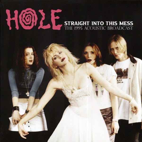 Hole - Straight Into This Mess: The 1995 Acoustic Broadcast / LP Vinyl (Mind Control) / Rock / Grunge / Alternative Rock
