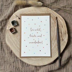 Handgemalte Aquarell-Postkarte | Sei frech, wild und wunderbar | DIN A6 Format | Druck | Kinder