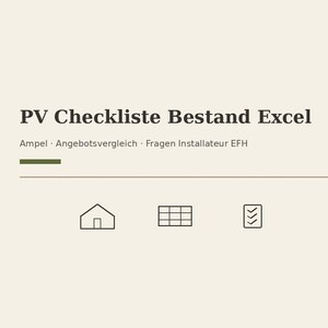 Könnte beinhalten: Ein digitales Dokument mit dem Titel PV Checkliste Bestand Excel und dem Untertitel Ampel, Angebotsvergleich, Fragen Installateur EFH. Unter dem Text befinden sich drei einfache Liniensymbole, die ein Haus, ein Solarmodul und eine Checkliste darstellen.