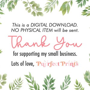 May include: A digital download notice with a watercolor floral border. The text reads: "This is a DIGITAL DOWNLOAD. NO PHYSICAL ITEM will be sent. Thank You for supporting my small business. Lots of love, Purrfect Prints"