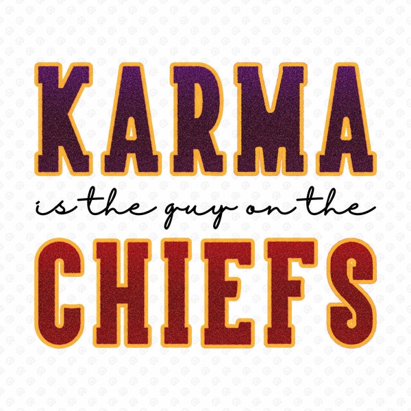 Karma Is The Guy On The Chiefs PNG, Faux Embroidery PNG, Instant Digital Download File