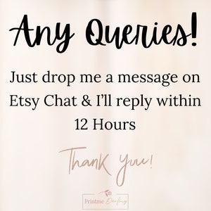 K&ouml;nnte beinhalten: Text auf wei&szlig;em Hintergrund, der lautet: "Any Queries! Just drop me a message on Etsy Chat & I'll reply within 12 Hours Thank you!"