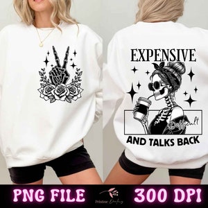 Expensive Difficult And Talks Back PNG, Mom Skeleton PNG, Funny Saying Png, Front And Back PNG, Retro Trendy Sublimation Shirt design