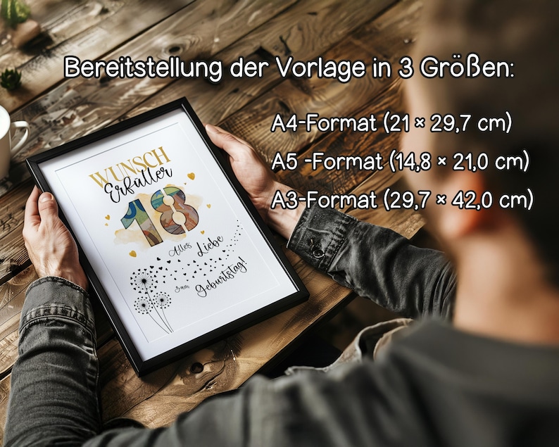 May include: A framed print with the text "Wunsch Erf&uuml;ller 18 Alles Liebe Zum Geburtstag!" in gold and black. The print is held by a person. The text "Bereitstellung der Vorlage in 3 Gr&ouml;&szlig;en:" is at the top, with A4 (21 x 29.7 cm), A5 (14.8 x 21.0 cm), and A3 (29.7 x 42.0 cm) sizes listed.