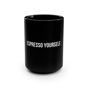 Espresso Yourself - Unique Coffee Mugs for Espresso Lovers
