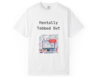 Lustiges ADHD Comfort Farben Shirt: Mental Tabbed Out Neurodivergent Tee