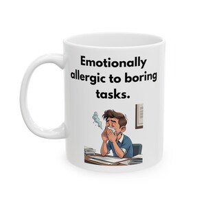 Emotionally allergic to boring tasks. - Funny ADHD Coffee Mug - Neurodivergent Humor Gift Idea