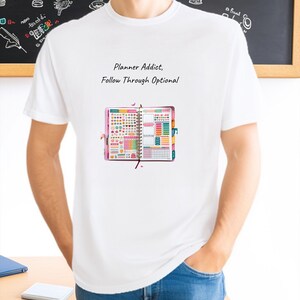 Planner Addict Follow Through Optional ADHD T Shirt Funny Bullet Journal Humor Gift Comfort Colors Tee for Neurodivergent Adult