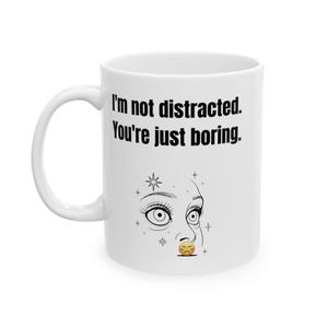 You're Just Boring Mug - Sarcastic ADHD Coffee Cup - Funny Neurodivergent Personality Gift