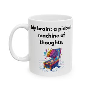 My brain: a pinball machine of thoughts. - Funny ADHD Coffee Mug - Neurodivergent Humor Gift Idea