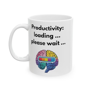 Productivity: loading... please wait... - Funny ADHD Coffee Mug - Neurodivergent Humor Gift Idea