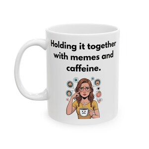Holding it together with memes and caffeine. - Funny ADHD Coffee Mug - Neurodivergent Humor Gift Idea