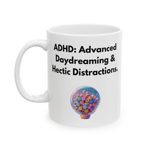 ADHD: Advanced Daydreaming & Hectic Distractions. - Funny ADHD Coffee Mug - Neurodivergent Humor Gift Idea