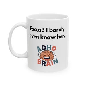 Focus? I barely even know her. - Funny ADHD Coffee Mug - Neurodivergent Humor Gift Idea