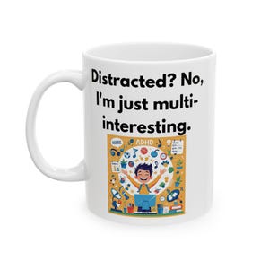 Distracted? No, I'm just multi-interesting. - Funny ADHD Coffee Mug - Neurodivergent Humor Gift Idea