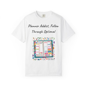 Planner Addict Follow Through Optional ADHD Shirt Bullet Journal Humor Tee Comfort Colors Funny Gift for Creative Neurodivergent Minds