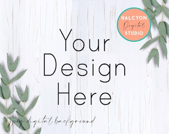 May include: White wood background with a green leafy branch on each side. The text "Your Design Here" is in the center of the image. The text "jpeg digital background" is at the bottom of the image. A peach-colored circle with the text "Halcyon Digital Studio" is in the upper right corner.