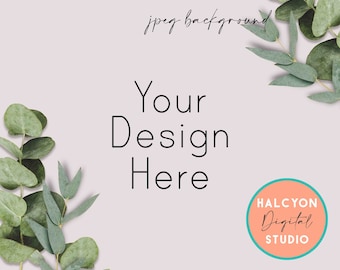 May include: A light pink background with the text "Your Design Here" in a black, modern font. Green eucalyptus leaves are in the corners. A round logo with the text "Halcyon Digital Studio" is in the bottom right corner.