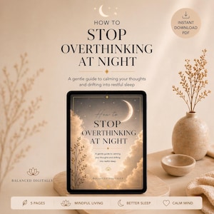 May include: A digital download titled "How to Stop Overthinking at Night" displayed on a tablet. The cover features a crescent moon and clouds. The image includes a small vase with dried flowers, a small bowl, and text that reads "Instant Download PDF."