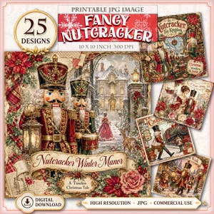 May include: A digital collection of 25 printable JPG images featuring Nutcracker themes. The designs include detailed illustrations of nutcracker figures, winter manor scenes, and holiday motifs with text such as Fancy Nutcracker and Nutcracker Winter Manor, sized at 10 x 10 inches at 300 DPI.