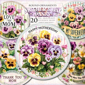 May include: Set of 20 round printable Mother's Day ornaments featuring pansy flowers in shades of purple, yellow, and pink. The ornaments have various messages including "I Love You Mom", "Happy Mother's Day", "My Superhero", "Thank You Mom", and "You Are The Best".