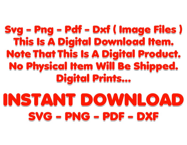 May include: White background with red text announcing "INSTANT DOWNLOAD" and file types: SVG, PNG, PDF, and DXF. The text also states that this is a digital download item and product.