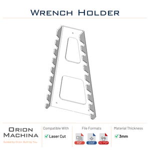 May include: A light gray wrench holder with the text "WRENCH HOLDER". The holder has multiple slots for wrenches and is made of 3mm thick material. The logo "ORION MACHINA" is at the bottom.