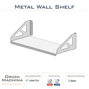 May include: A metal wall shelf with a rectangular design and triangular supports. The shelf is light gray and features the text "METAL WALL SHELF". The material thickness is 2mm. The shelf is compatible with laser cutting.