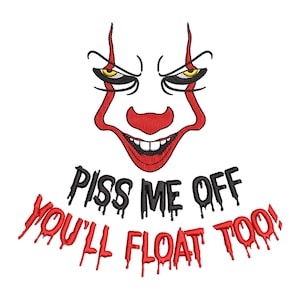 Horror Clown Embroidery Designs, Halloween Embroidery, Piss Me Off You&#39;ll Float Too Clown Balloon Killers Villains Machine Embroidery Files