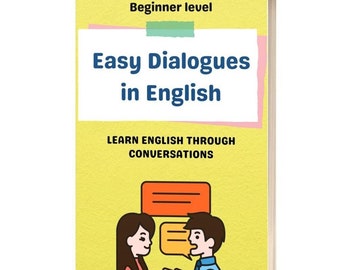 Easy Dialogues in English: Learn English through Conversations| E-book| From Beginner to Intermediate| Reading in English| Real-life English