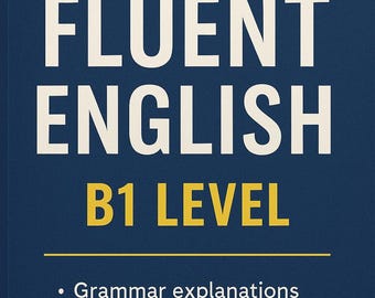 Fluent English: B1 Level. Grammar, Vocabulary & Reading for Intermediate Learners| E-book in English| Vocabulary Practice| English learning