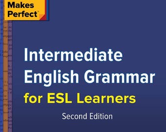 Practice Makes Perfect: Intermediate English Grammar for ESL Learners| E-book in English| B1 Grammar guide| Grammar practice