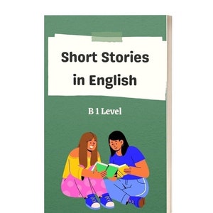 Short Stories in English: B1 Level | E-book| Learn English Through Reading| English vocabulary| Intermediate level| Digital books in English