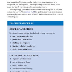 May include: A worksheet with a blue background and white text. The worksheet is titled "Practice Exercise 11.1" and is about the order of adjectives. The worksheet includes five phrases with lists of adjectives that need to be put in the correct order. The correct order of the adjectives is provided in the "Key for Practice Exercise 11.1" section.