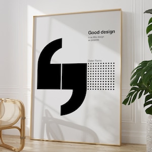 May include: A black and white poster with a quote by Dieter Rams that reads "Good design is as little design as possible."