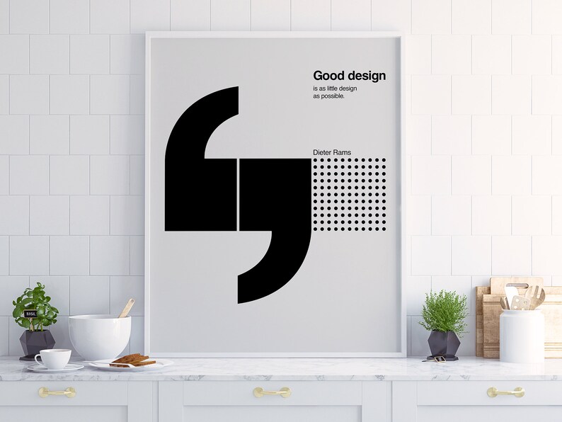 May include: A black and white minimalist poster with a quote by Dieter Rams: "Good design is as little design as possible."