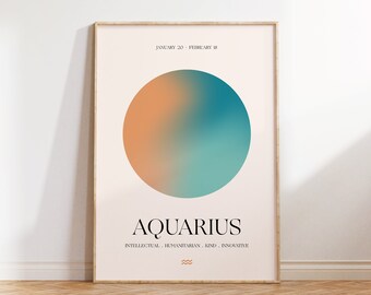 May include: A minimalist poster with a gradient circle in shades of orange and teal. The text "AQUARIUS" is below the circle, with the dates "JANUARY 20 - FEBRUARY 18" at the top and the words "INTELLECTUAL - HUMANITARIAN - KIND - INNOVATIVE" below the zodiac sign. A wavy line representing water is at the bottom of the poster.