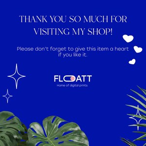 May include: A blue background with white text that says "Thank you so much for visiting my shop! Please don't forget to give this item a heart if you like it." The text is surrounded by white hearts and stars. The text "FLOATT Home of digital prints" is also on the background.