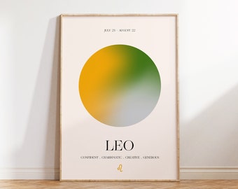 May include: A minimalist poster with a gradient circle in yellow, green, and gray. The text "LEO" is below the circle, with the dates "July 23 - August 22" at the top. The text "CONFIDENT. CHARISMATIC. CREATIVE. GENEROUS" is below the name, and the astrological symbol for Leo is at the bottom.