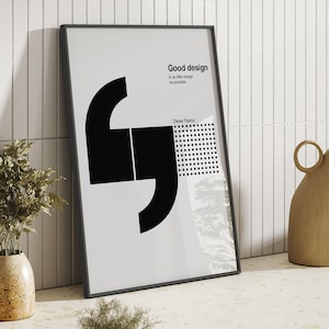 May include: A black and white poster with a quote by Dieter Rams that reads "Good design is as little design as possible."